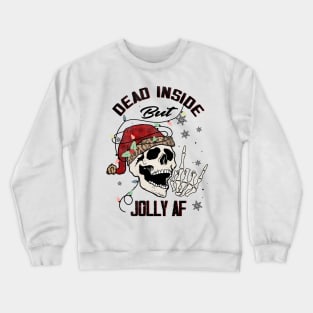 Dead Inside but jolly AF Crewneck Sweatshirt